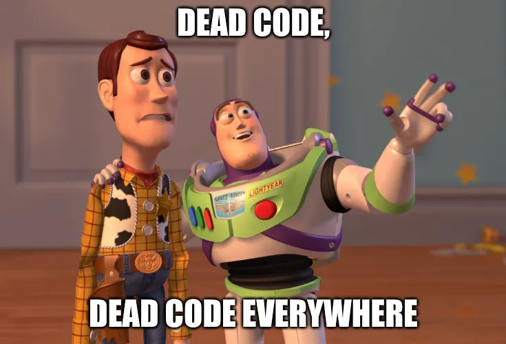 Buzz Lightyear telling Woody: “Dead code... dead code everywhere.”